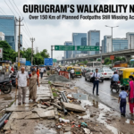 Over 150 km of Gurugram's planned footpaths remain unbuilt, raising safety concerns for pedestrians and highlighting a major urban infrastructure gap.