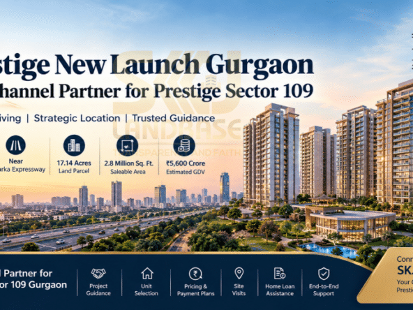 Prestige New Launch Gurgaon Sector 109 channel partner SKJ Landbase