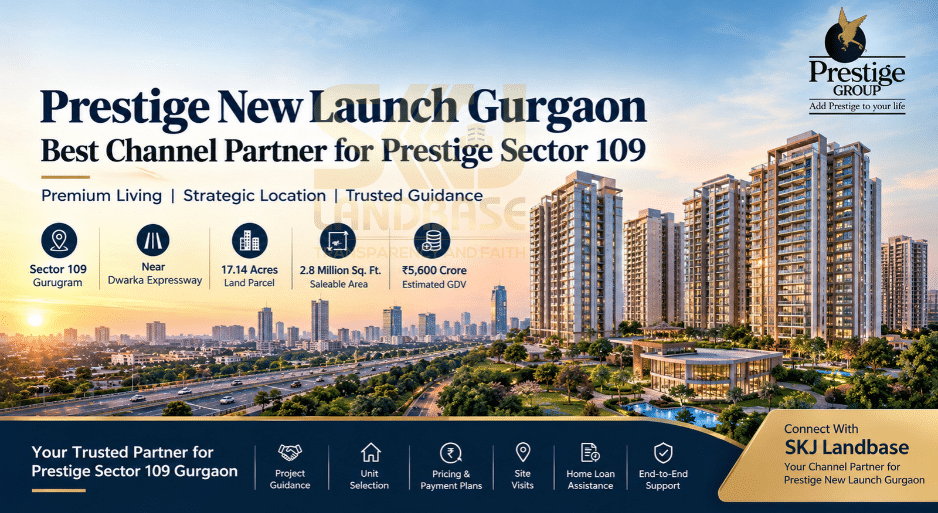 Prestige New Launch Gurgaon Sector 109 channel partner SKJ Landbase